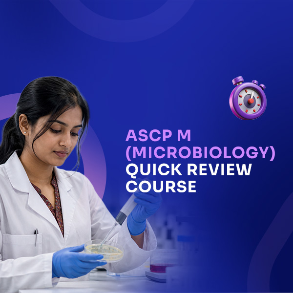 ASCP M (MICROBIOLOGY) REVIEW COURSE