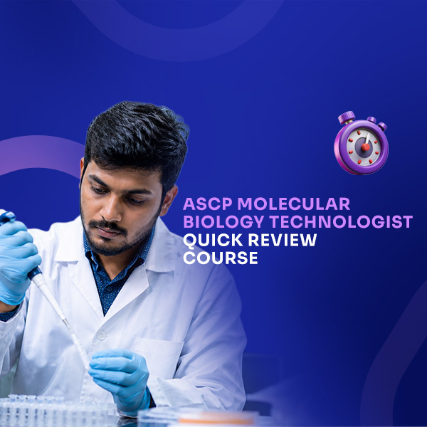 ASCP MOLECULAR BIOLOGY TECHNOLOGIST QUICK REVIEW COURSE 