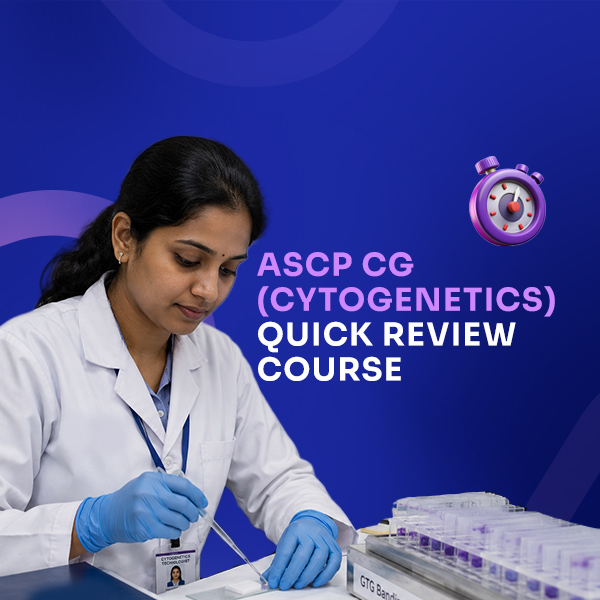 ASCP CG (CYTOGENETICS) QUICK REVIEW 